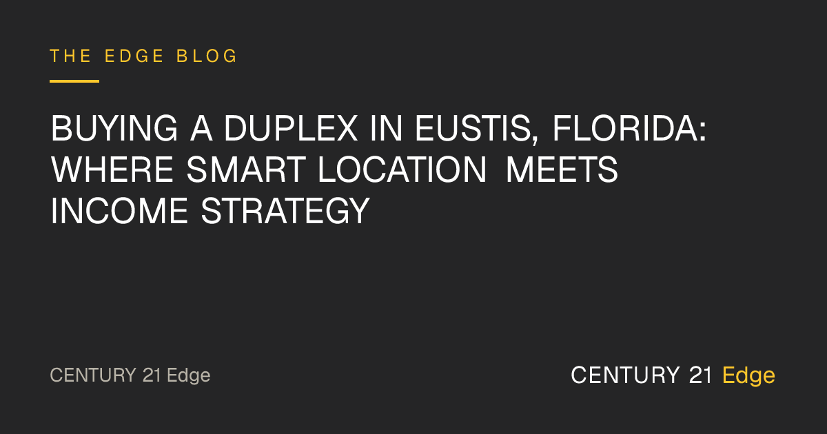 Buying a Duplex in Eustis, Florida: Where Smart Location Meets Income Strategy